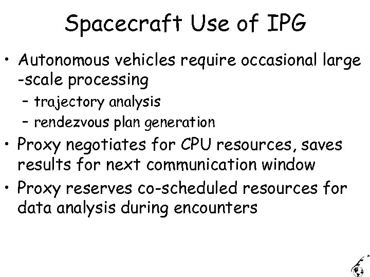 Spacecraft Use of IPG • Autonomous vehicles require occasional large -scale processing – trajectory