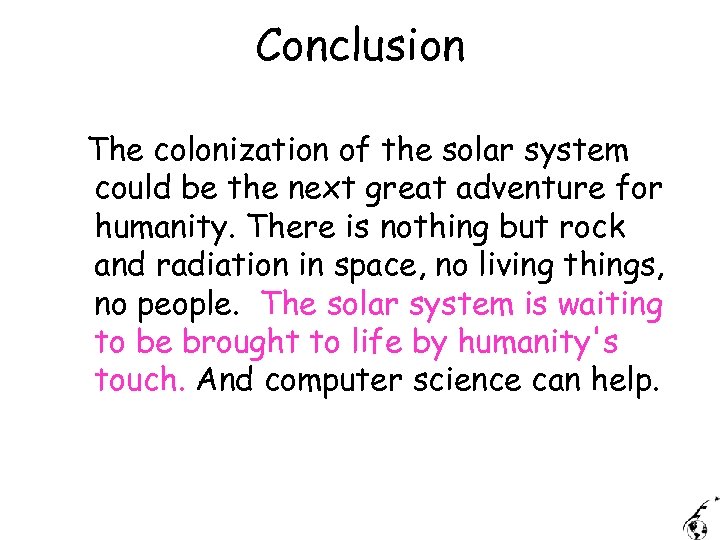 Conclusion The colonization of the solar system could be the next great adventure for