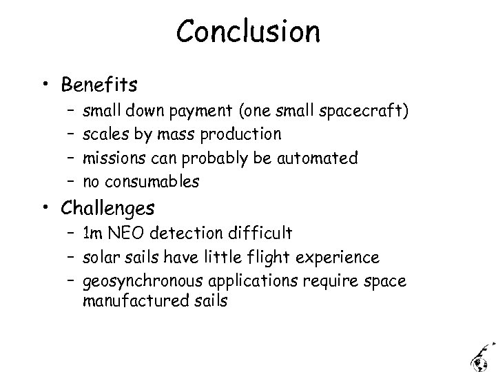 Conclusion • Benefits – – small down payment (one small spacecraft) scales by mass