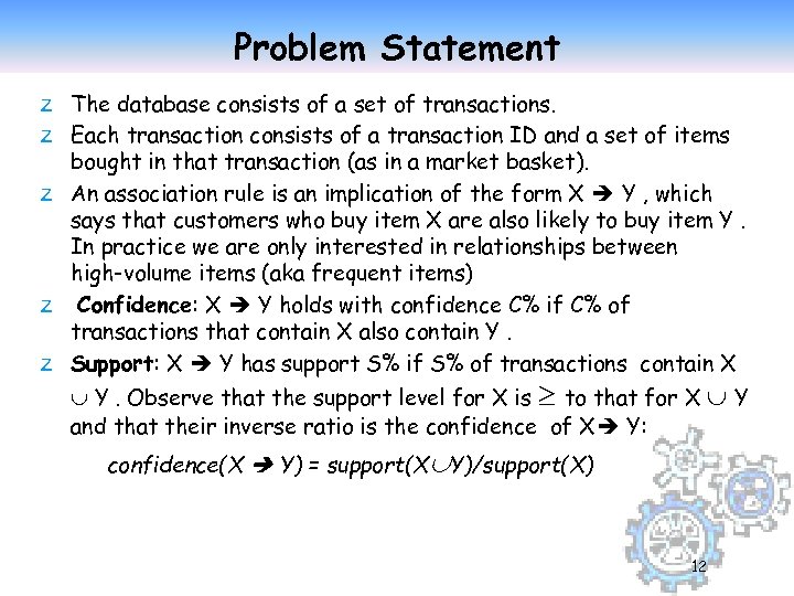 Problem Statement z The database consists of a set of transactions. z Each transaction