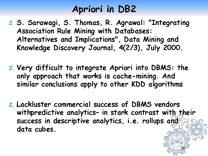 Apriori in DB 2 z S. Sarawagi, S. Thomas, R. Agrawal: 