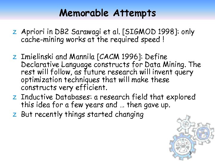 Memorable Attempts z Apriori in DB 2 Sarawagi et al. [SIGMOD 1998]: only cache-mining
