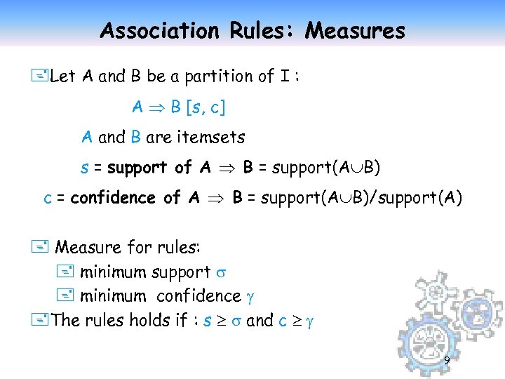 Association Rules: Measures +Let A and B be a partition of I : A