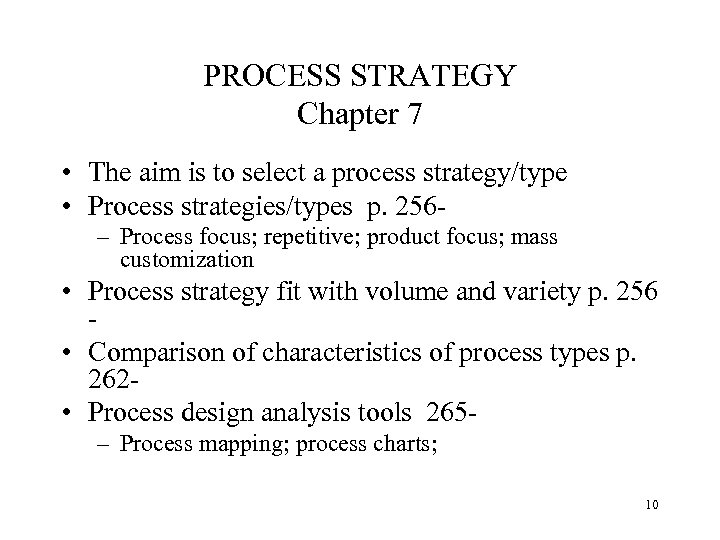 PROCESS STRATEGY Chapter 7 • The aim is to select a process strategy/type •