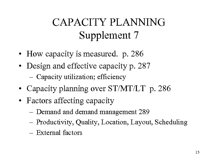 CAPACITY PLANNING Supplement 7 • How capacity is measured. p. 286 • Design and