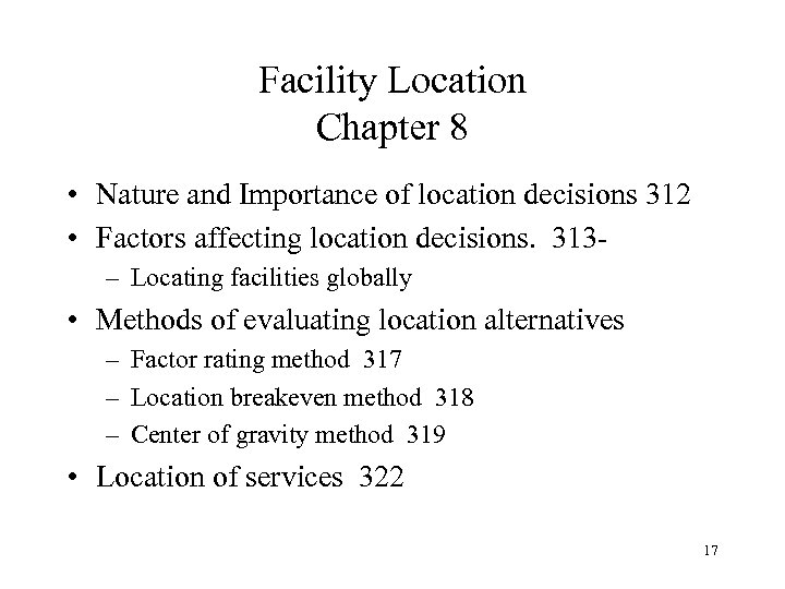 Facility Location Chapter 8 • Nature and Importance of location decisions 312 • Factors