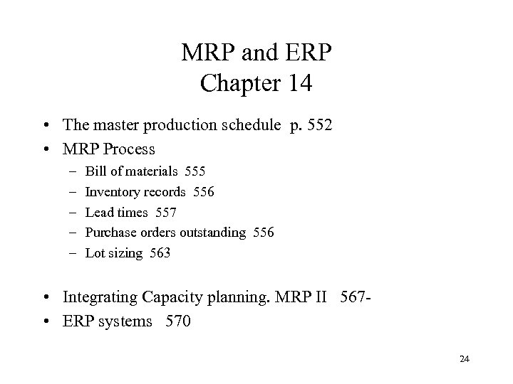 MRP and ERP Chapter 14 • The master production schedule p. 552 • MRP