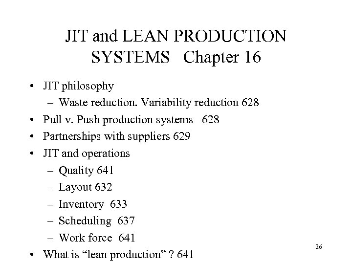 JIT and LEAN PRODUCTION SYSTEMS Chapter 16 • JIT philosophy – Waste reduction. Variability