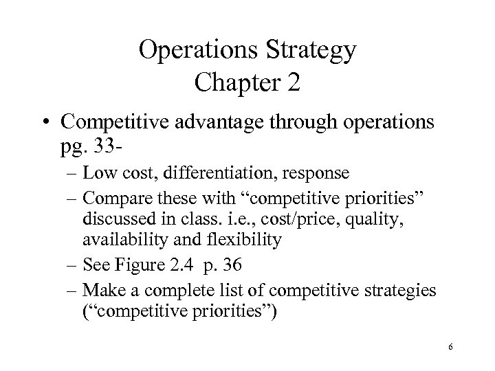 Operations Strategy Chapter 2 • Competitive advantage through operations pg. 33– Low cost, differentiation,