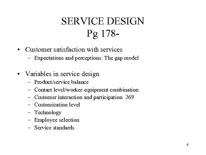 SERVICE DESIGN Pg 178 • Customer satisfaction with services – Expectations and perceptions: The