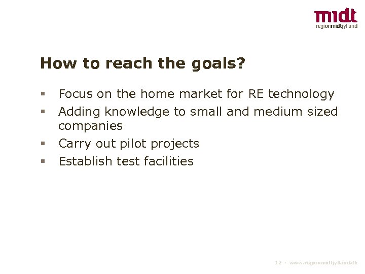 How to reach the goals? § § Focus on the home market for RE