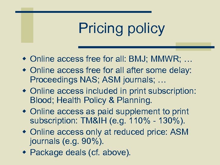 Pricing policy w Online access free for all: BMJ; MMWR; … w Online access