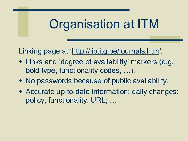 Organisation at ITM Linking page at ‘http: //lib. itg. be/journals. htm’: w Links and