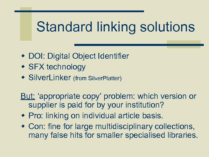 Standard linking solutions w DOI: Digital Object Identifier w SFX technology w Silver. Linker