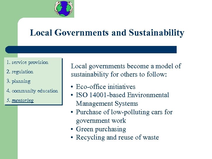 Local Governments and Sustainability 1. service provision 2. regulation 3. planning 4. community education
