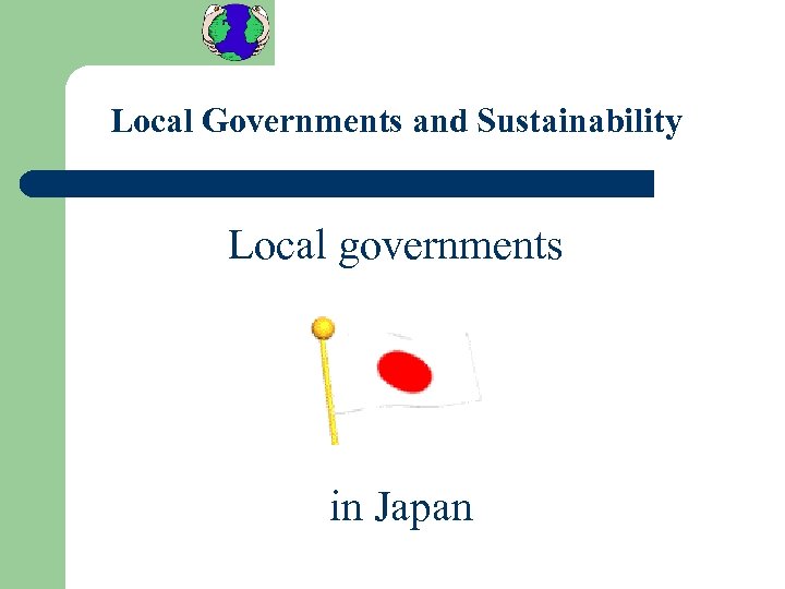Local Governments and Sustainability Local governments in Japan 