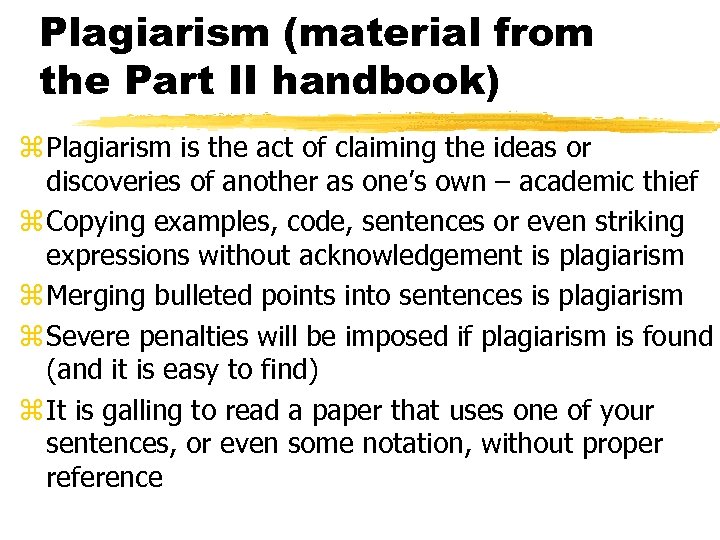 Plagiarism (material from the Part II handbook) z Plagiarism is the act of claiming