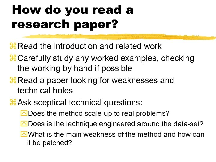 How do you read a research paper? z Read the introduction and related work