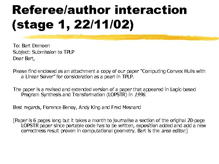 Referee/author interaction (stage 1, 22/11/02) To: Bart Demoen Subject: Submission to TPLP Dear Bart,