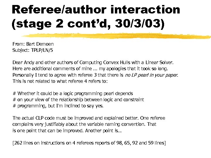 Referee/author interaction (stage 2 cont’d, 30/3/03) From: Bart Demoen Subject: TPLP/LN/5 Dear Andy and