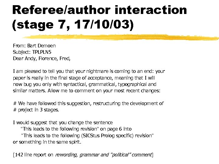 Referee/author interaction (stage 7, 17/10/03) From: Bart Demoen Subject: TPLPLN 5 Dear Andy, Florence,