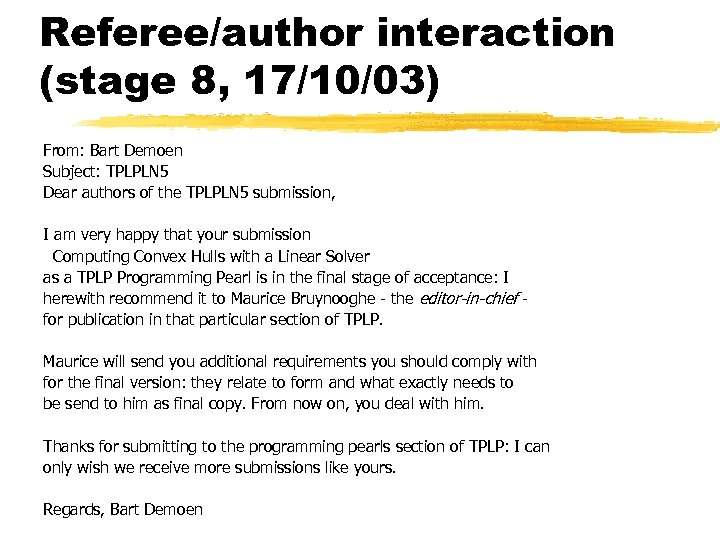 Referee/author interaction (stage 8, 17/10/03) From: Bart Demoen Subject: TPLPLN 5 Dear authors of