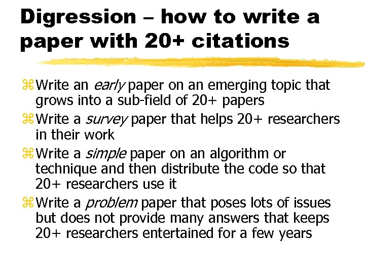 Digression – how to write a paper with 20+ citations z Write an early