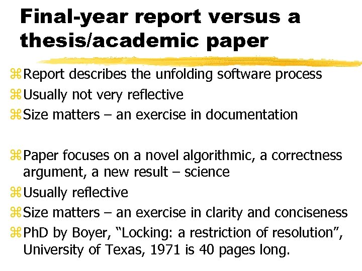 Final-year report versus a thesis/academic paper z Report describes the unfolding software process z