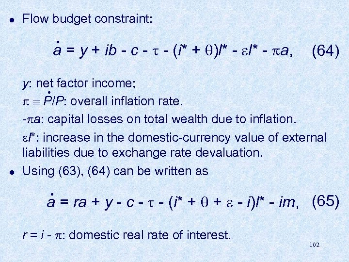 l Flow budget constraint: . a = y + ib - c - -