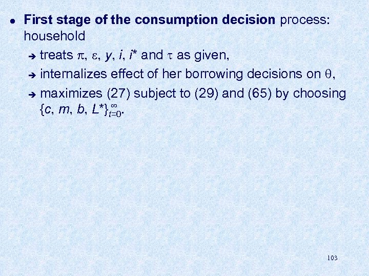 l First stage of the consumption decision process: household è treats , , y,