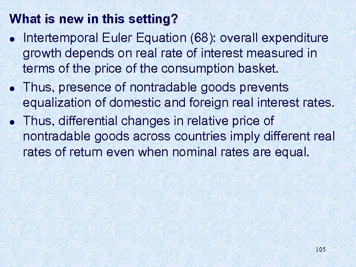 What is new in this setting? l Intertemporal Euler Equation (68): overall expenditure growth