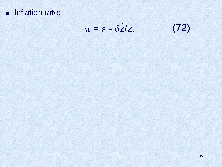 l Inflation rate: . = - z/z. (72) 109 