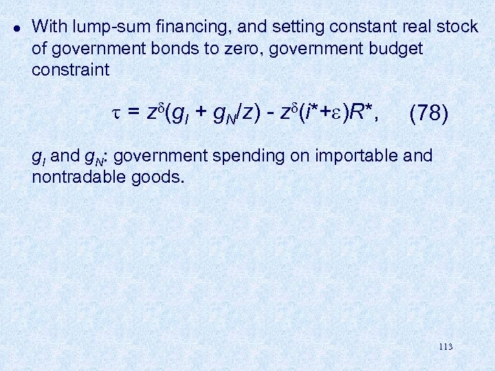 l With lump-sum financing, and setting constant real stock of government bonds to zero,