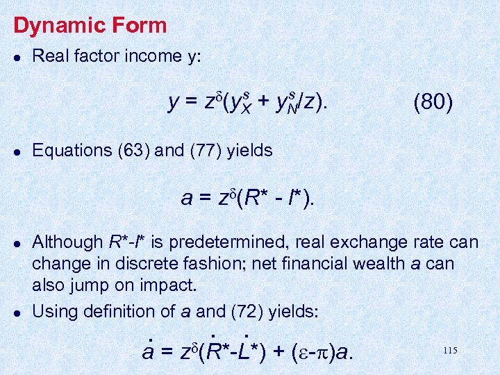 Dynamic Form l Real factor income y: s s y = z (y. X