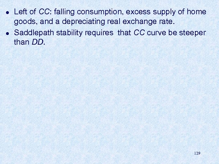 l l Left of CC: falling consumption, excess supply of home goods, and a