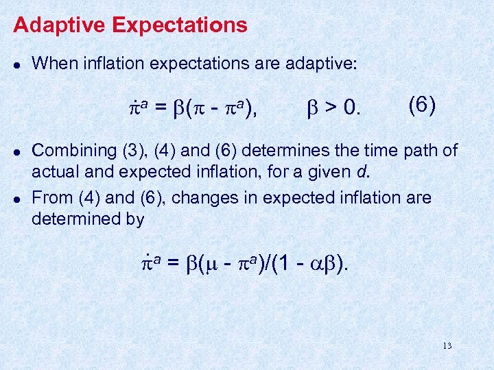 Adaptive Expectations l When inflation expectations are adaptive: . a = ( - a),