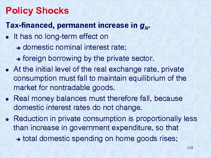 Policy Shocks Tax-financed, permanent increase in g. N. l It has no long-term effect