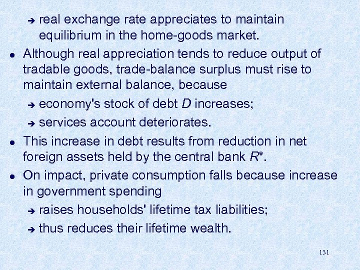 real exchange rate appreciates to maintain equilibrium in the home-goods market. Although real appreciation