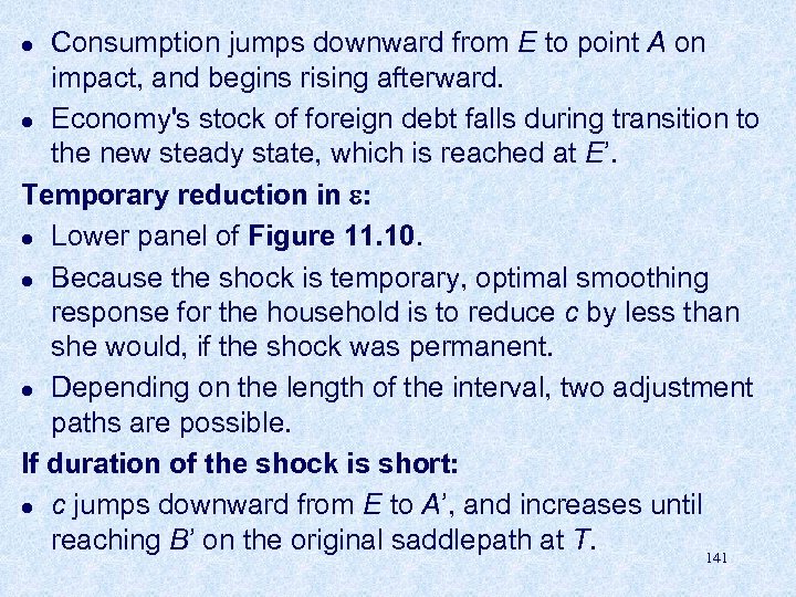 Consumption jumps downward from E to point A on impact, and begins rising afterward.