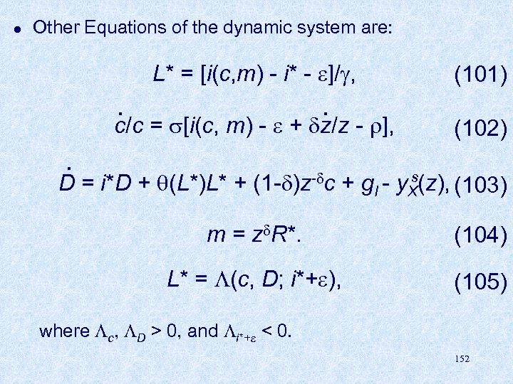 l Other Equations of the dynamic system are: L* = [i(c, m) - i*