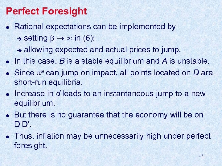 Perfect Foresight l l l Rational expectations can be implemented by è setting in