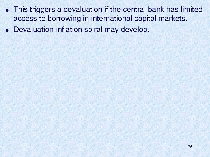 l l This triggers a devaluation if the central bank has limited access to