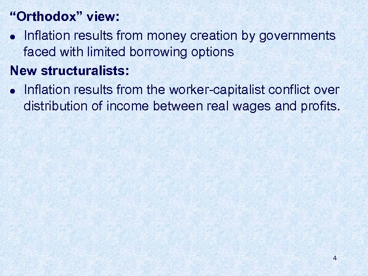 “Orthodox” view: l Inflation results from money creation by governments faced with limited borrowing