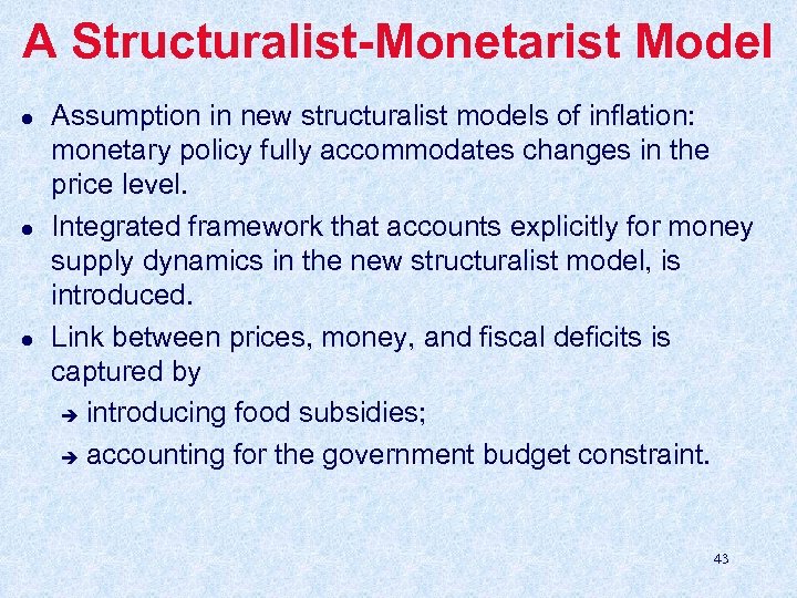 A Structuralist-Monetarist Model l Assumption in new structuralist models of inflation: monetary policy fully
