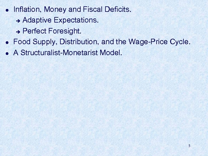 l l l Inflation, Money and Fiscal Deficits. è Adaptive Expectations. è Perfect Foresight.