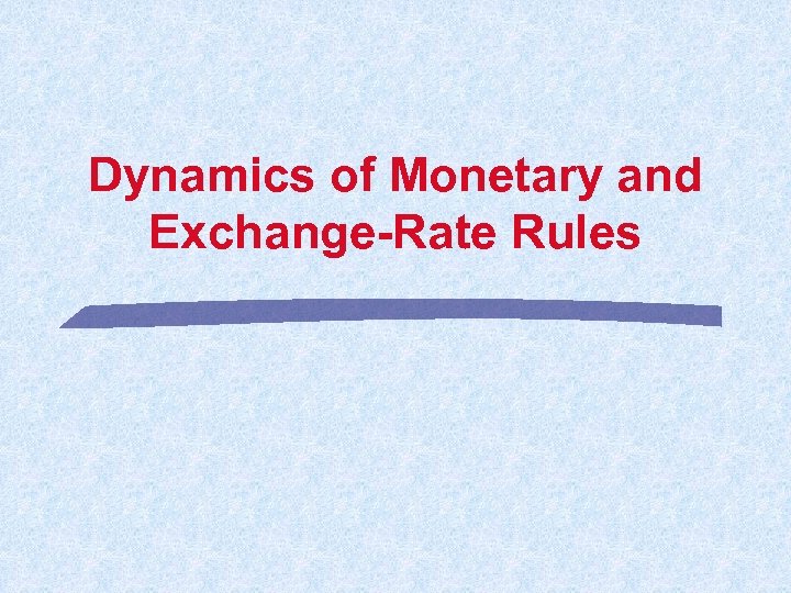 Dynamics of Monetary and Exchange-Rate Rules 