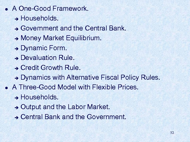 l l A One-Good Framework. è Households. è Government and the Central Bank. è