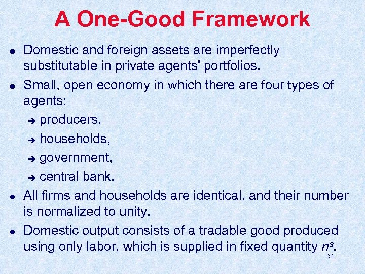 A One-Good Framework l l Domestic and foreign assets are imperfectly substitutable in private