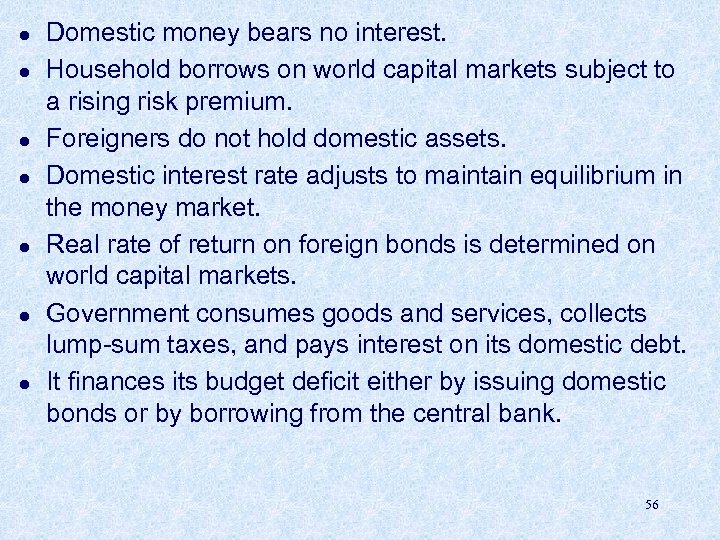 l l l l Domestic money bears no interest. Household borrows on world capital