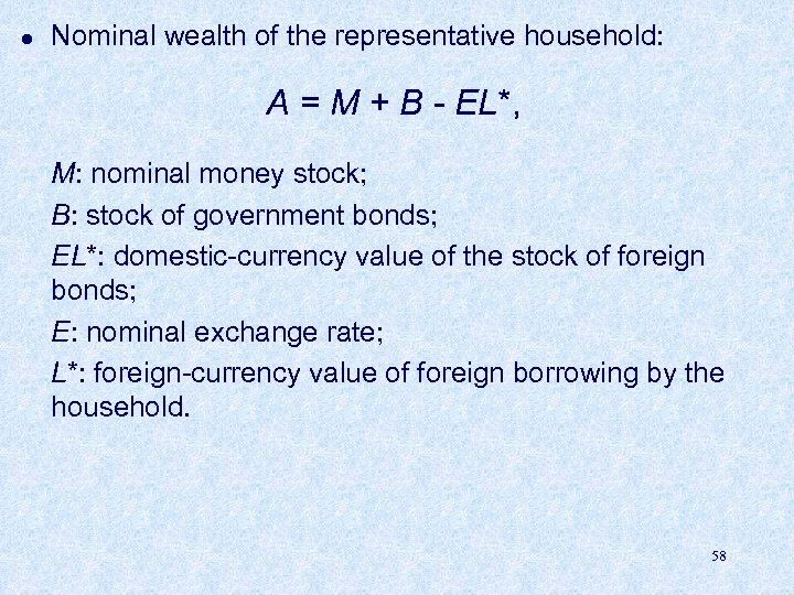 l Nominal wealth of the representative household: A = M + B - EL*,